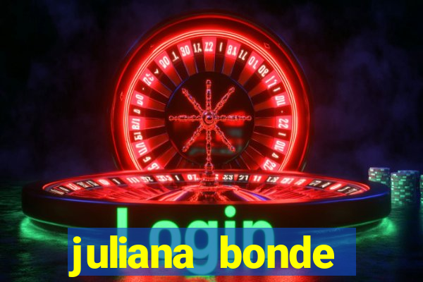 juliana bonde mostrando tudo